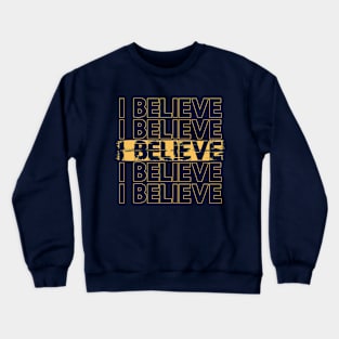 I BELIEVE Repeating Distressed Typographic Phrase Crewneck Sweatshirt